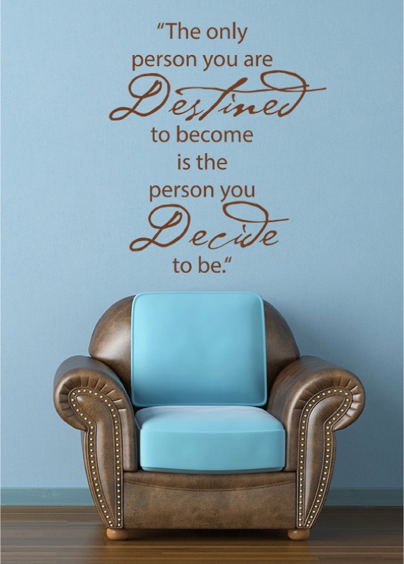 The only person you are destined to become ...